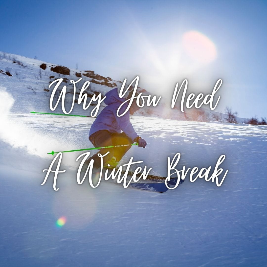 Why you need a winter break