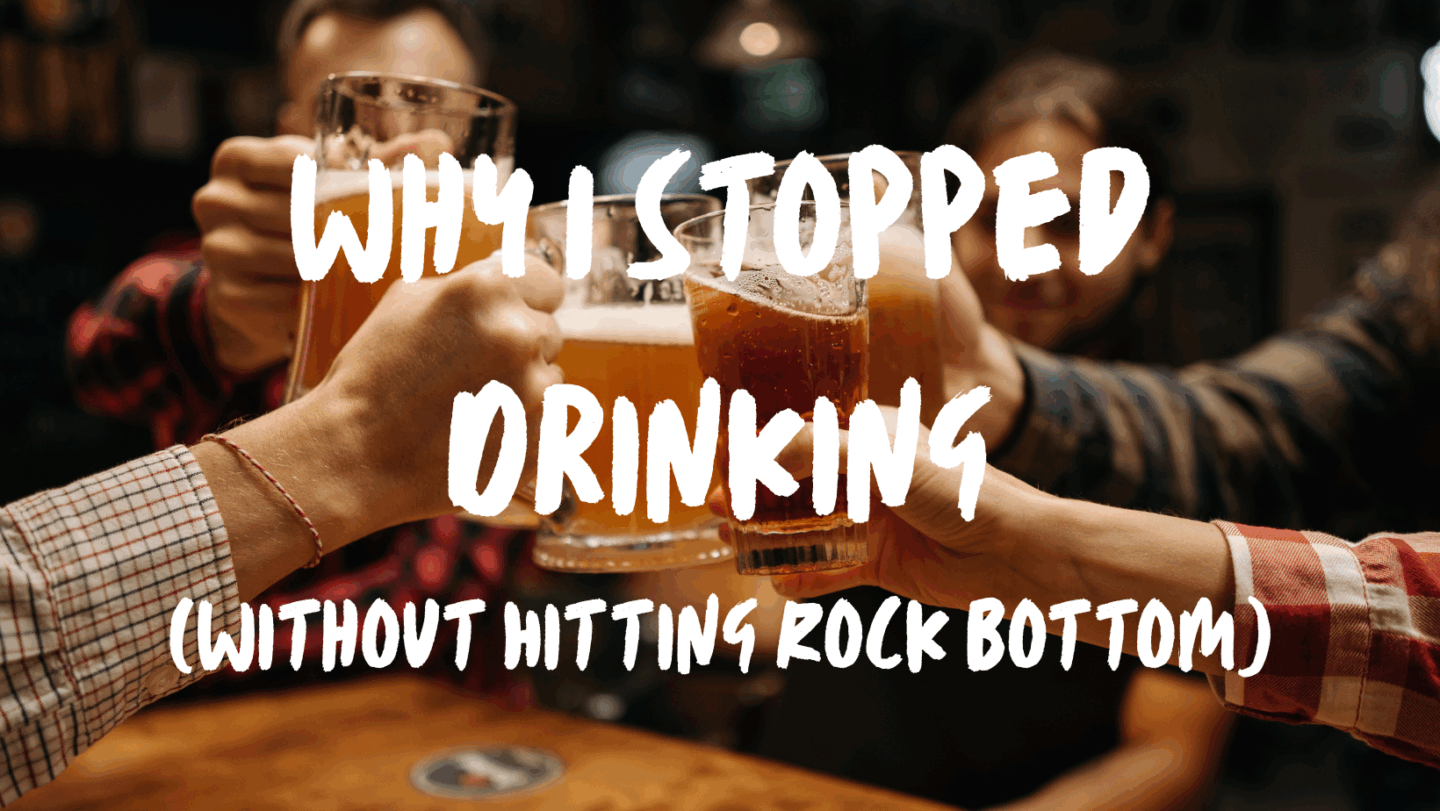Why I stopped drinking