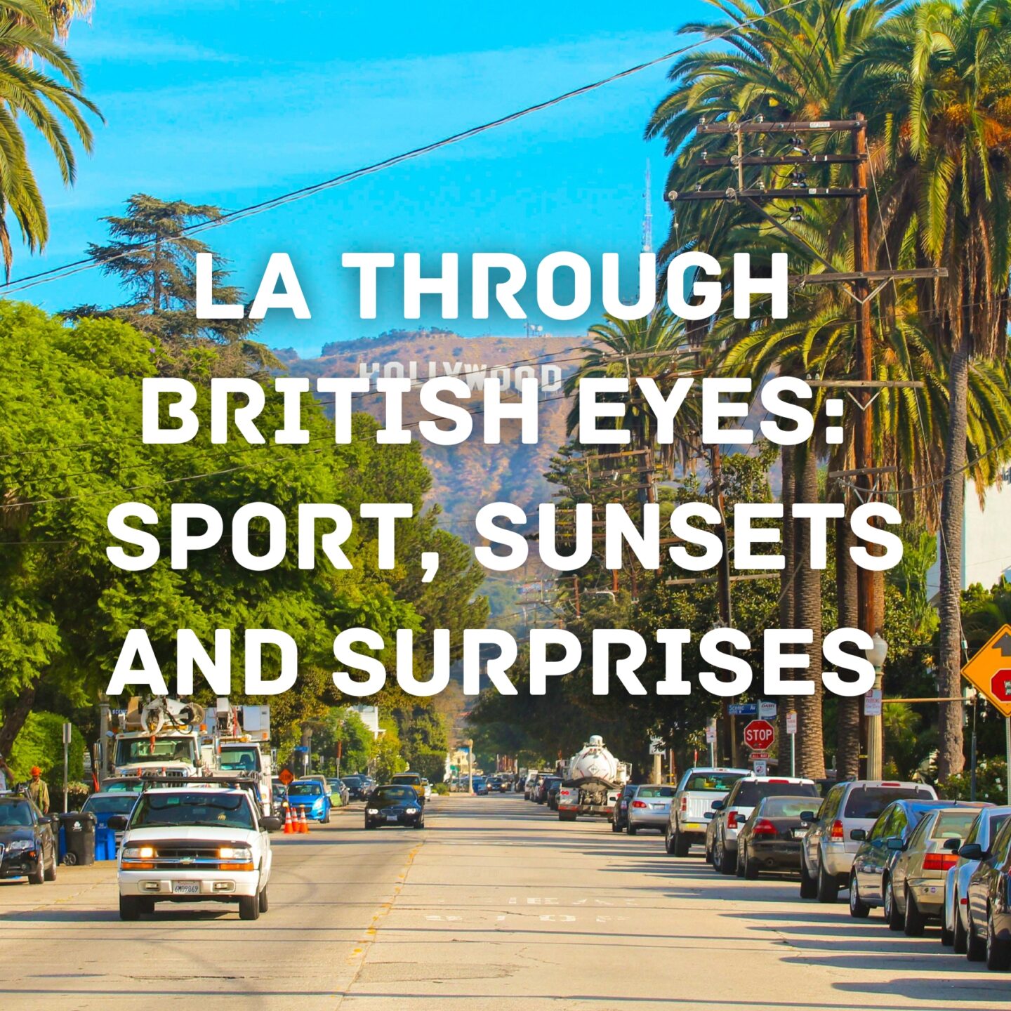 LA Through British Eyes: Sport, Sunsets, and Surprises